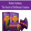 Robert Anthony – The Secret of Deliberate Creation | Available Now !