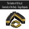 The Garden of All Joy & Generosity of the Body | Available Now !