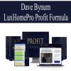 Dave Bynum – LuxHomePro Profit Formula | Available Now !