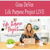 Gina DeVee – Life Purpose Project LIVE | Available Now !