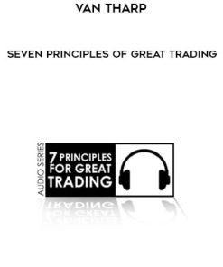 Van Tharp – Seven Principles of Great Trading (Audio CD) | Available Now !