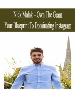 NICK MALAK – OWN THE GRAM – YOUR BLUEPRINT TO DOMINATING INSTAGRAM | Available Now !