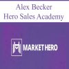 Alex Becker – Hero Sales Academy | Available Now !