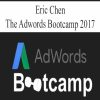 Eric Chen‎ – The Adwords Bootcamp 2017 | Available Now !