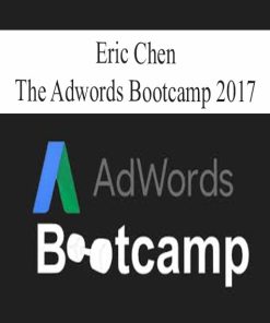 Eric Chen‎ – The Adwords Bootcamp 2017 | Available Now !