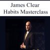 Habits Masterclass – James Clear | Available Now !