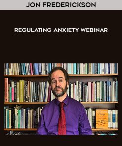 Jon Frederickson – Regulating Anxiety Webinar | Available Now !