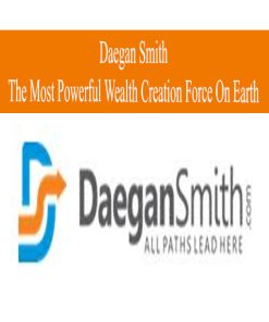 Daegan Smith – The Most Powerful Wealth Creation Force On Earth | Available Now !