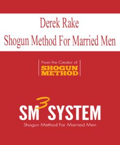 Derek Rake – Shogun Method For Married Men | Available Now !