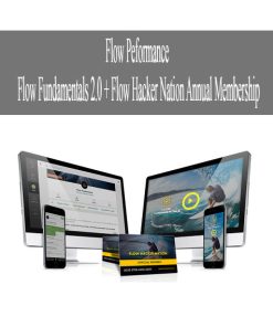 Flow Peformance – Flow Fundamentals 2.0 + Flow Hacker Nation Annual Membership | Available Now !