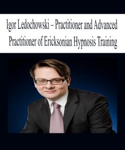 Igor Ledochowski – Practitioner and Advanced Practitioner of Ericksonian Hypnosis Training | Available Now !
