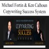 Michael Fortin & Ken Calhoun – Copywriting Success System | Available Now !