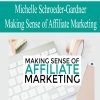 Michelle Schroeder-Gardner – Making Sense of Affiliate Marketing | Available Now !