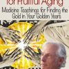 Shamanic Wisdom for Fruitful Aging – Tom Pinkson | Available Now !