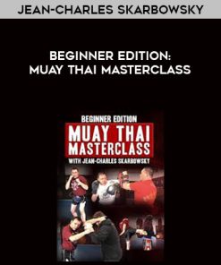 Beginner Edition – Muay Thai Masterclass by Jean-Charles Skarbowsky | Available Now !