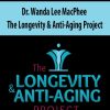 Dr. Wanda Lee MacPhee – The Longevity & Anti-Aging Project | Available Now !