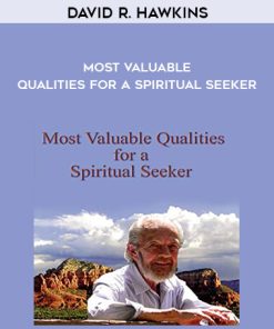 David R. Hawkins – Most Valuable Qualities for a Spiritual Seeker | Available Now !