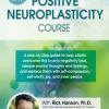 4-Day: Positive Neuroplasticity Course with Rick Hanson, Ph.D. | Available Now !