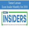 Tanner Larsson – Ecom Insider Monthly Oct 2018 | Available Now !