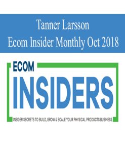 Tanner Larsson – Ecom Insider Monthly Oct 2018 | Available Now !