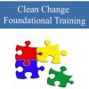 Clean Change – Foundational Training | Available Now !
