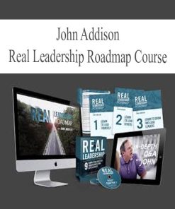 John Addison – Real Leadership Roadmap Course | Available Now !