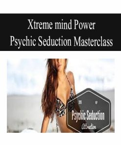 Xtreme mind Power – Psychic Seduction Masterclass | Available Now !