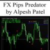 FX Pips Predator by Alpesh Patel | Available Now !