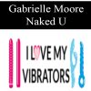 Gabrielle Moore – Naked U | Available Now !