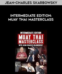 Intermediate Edition – Muay Thai Masterclass by Jean-Charles Skarbowsky | Available Now !