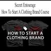 Secret Entourage – How To Start A Clothing Brand Course | Available Now !