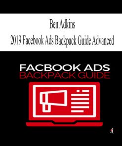 Ben Adkins – 2019 Facebook Ads Backpack Guide Advanced | Available Now !