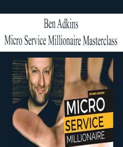 Ben Adkins – Micro Service Millionaire Masterclass | Available Now !