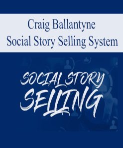 Craig Ballantyne – Social Story Selling System | Available Now !