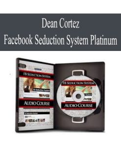 Dean Cortez – Facebook Seduction System Platinum | Available Now !