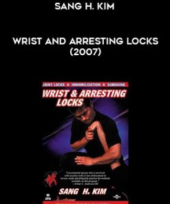 Wrist and Arresting Locks. Sang H. Kim (2007) | Available Now !