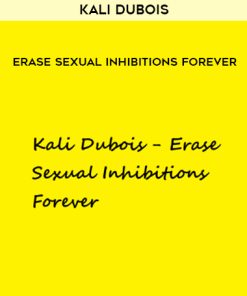 Kali Dubois – Erase Sexual Inhibitions Forever | Available Now !