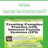 Frank Anderson – Treating Complex Trauma with Internal Family Systems (IFS) | Available Now !