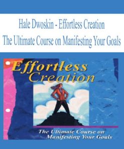 Hale Dwoskin – Effortless Creation – The Ultimate Course on Manifesting Your Goals | Available Now !