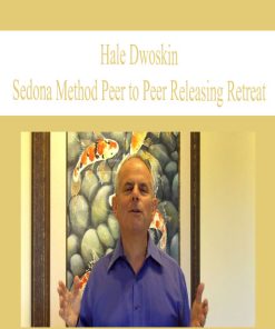 Hale Dwoskin – Sedona Method Peer to Peer Releasing Retreat | Available Now !