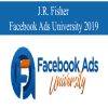 J.R. Fisher – Facebook Ads University 2019 | Available Now !