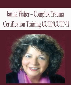 Janina Fisher – Complex Trauma Certification Training | Available Now !