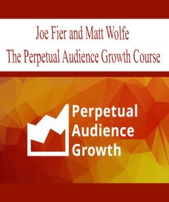 Joe Fier and Matt Wolfe – The Perpetual Audience Growth Course | Available Now !
