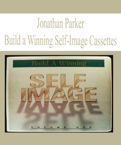 Jonathan Parker – Build a Winning Self-Image Cassettes | Available Now !