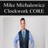 Mike Michalowicz – Clockwork CORE | Available Now !