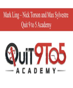 Mark Ling – Nick Torson and Max Sylvestre – Quit 9 to 5 Academy | Available Now !