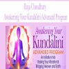 Raja Choudhury – Awakening Your Kundalini Advanced Program | Available Now !