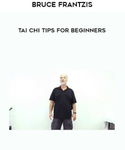 Bruce Frantzis – Tai Chi Tips for Beginners | Available Now !