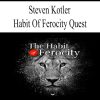 Steven Kotler – Habit Of Ferocity Quest | Available Now !
