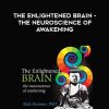 Rick Hanson – The Enlightened Brain – The Neuroscience Of Awakening | Available Now !